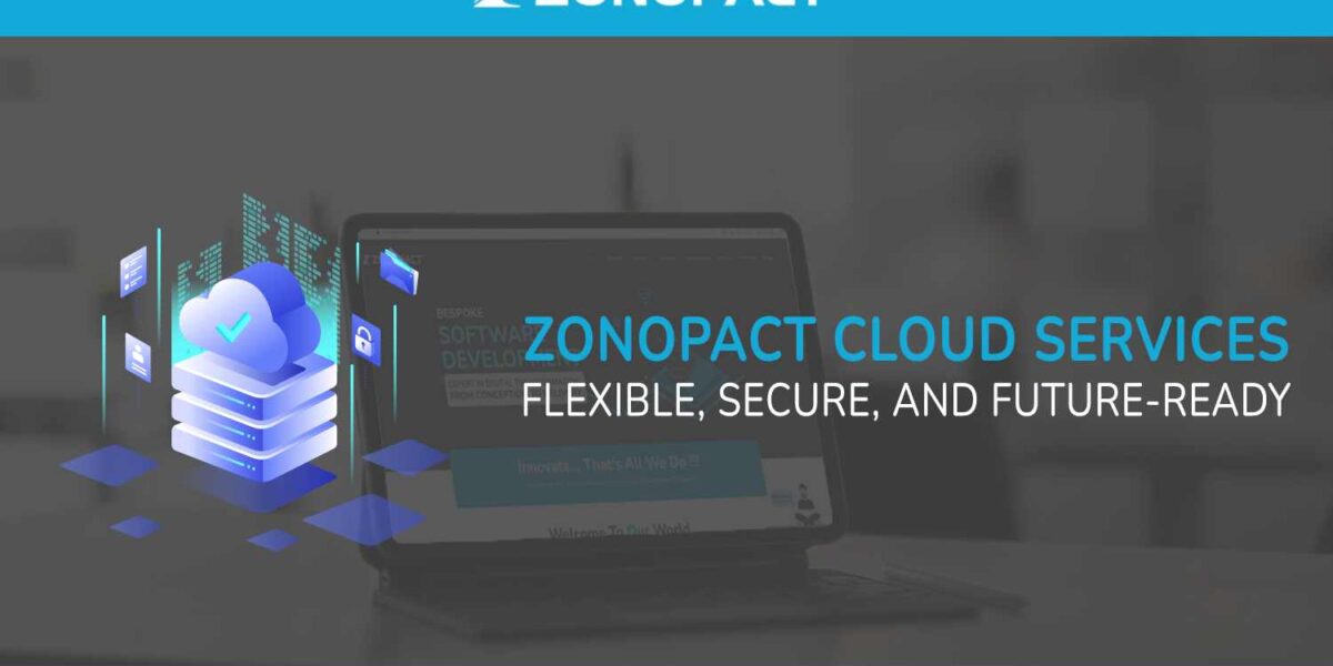 Zonopact Cloud Services – Flexible, Secure, and Future-Ready